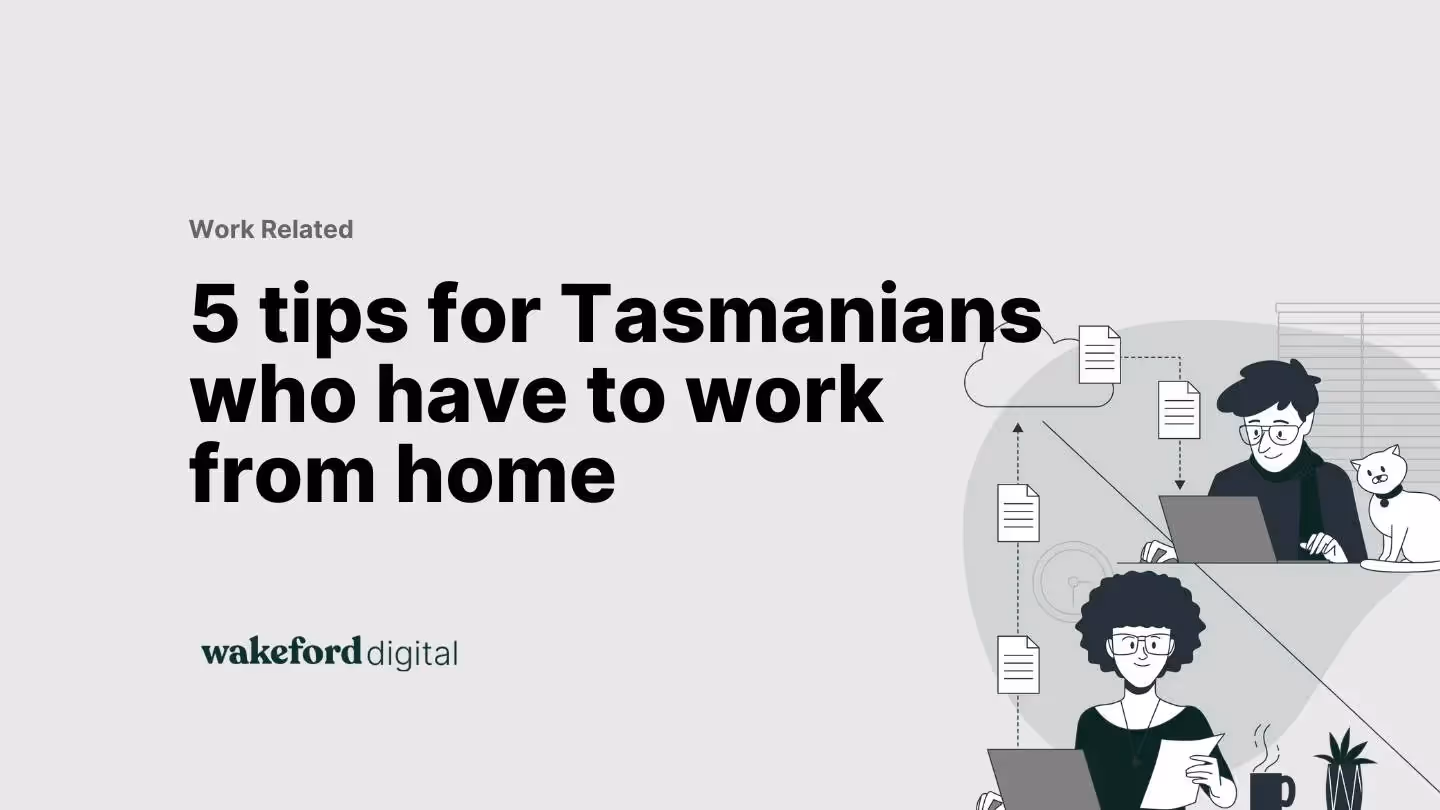 5 tips for Tasmanians who have  to work from home