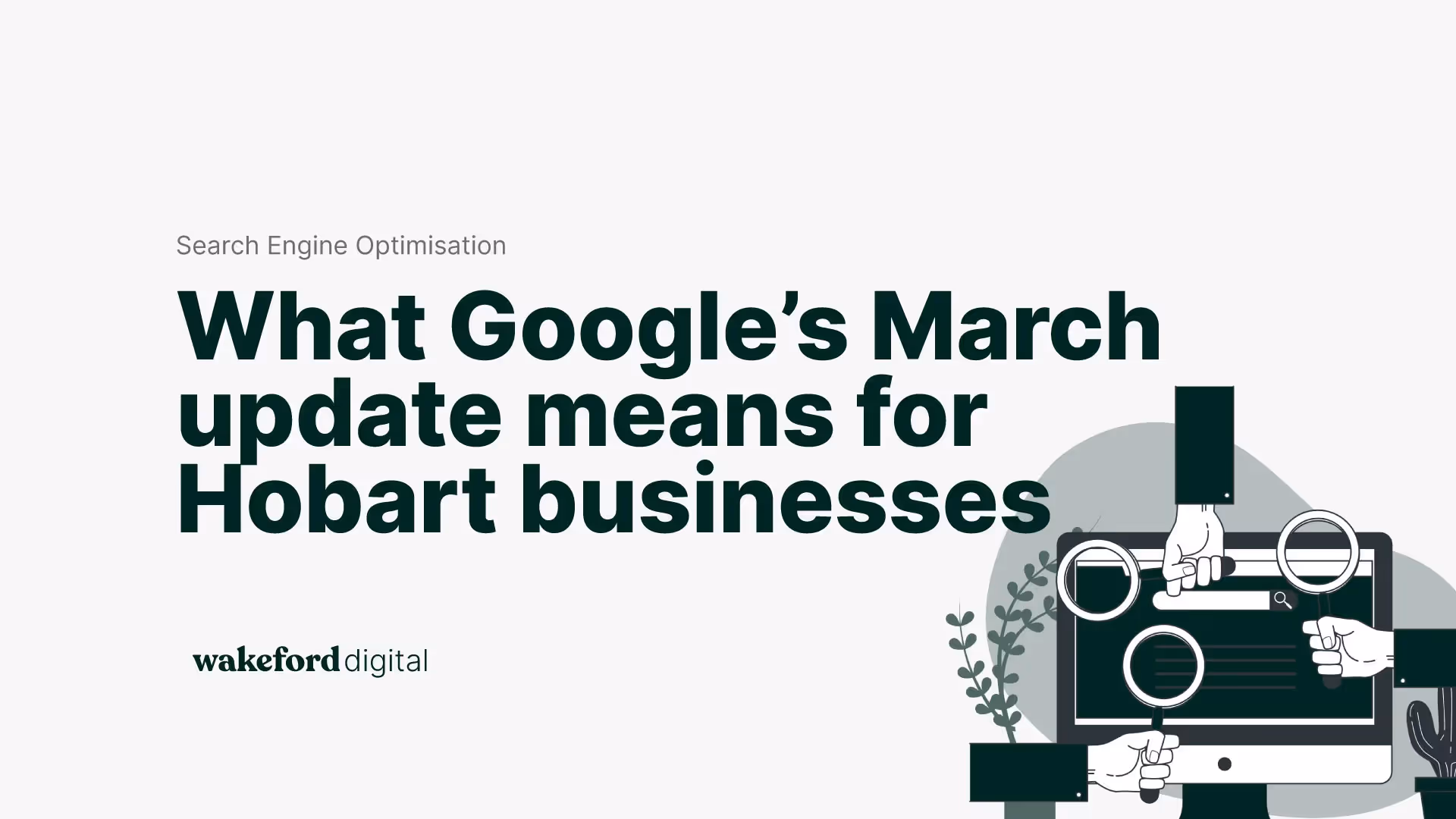 What Google's core update in March means for small businesses in Tasmania