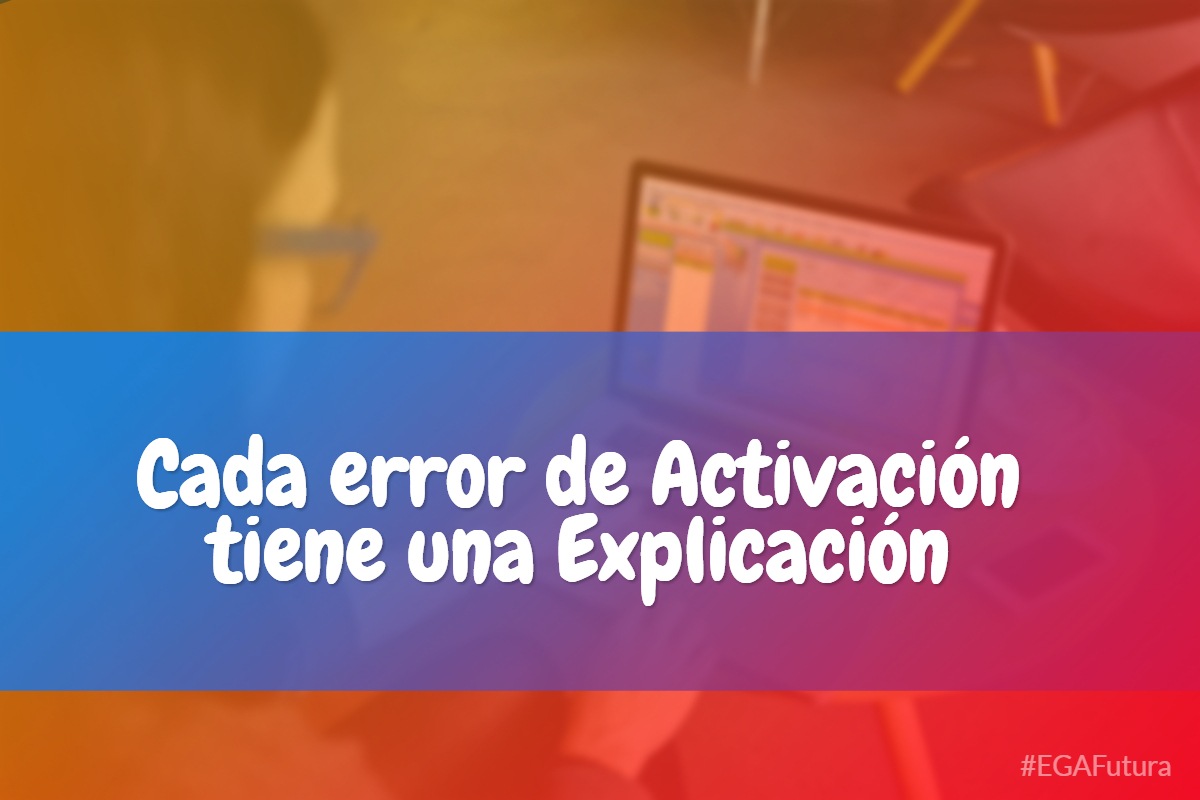 Cada error de activación tiene una explicación