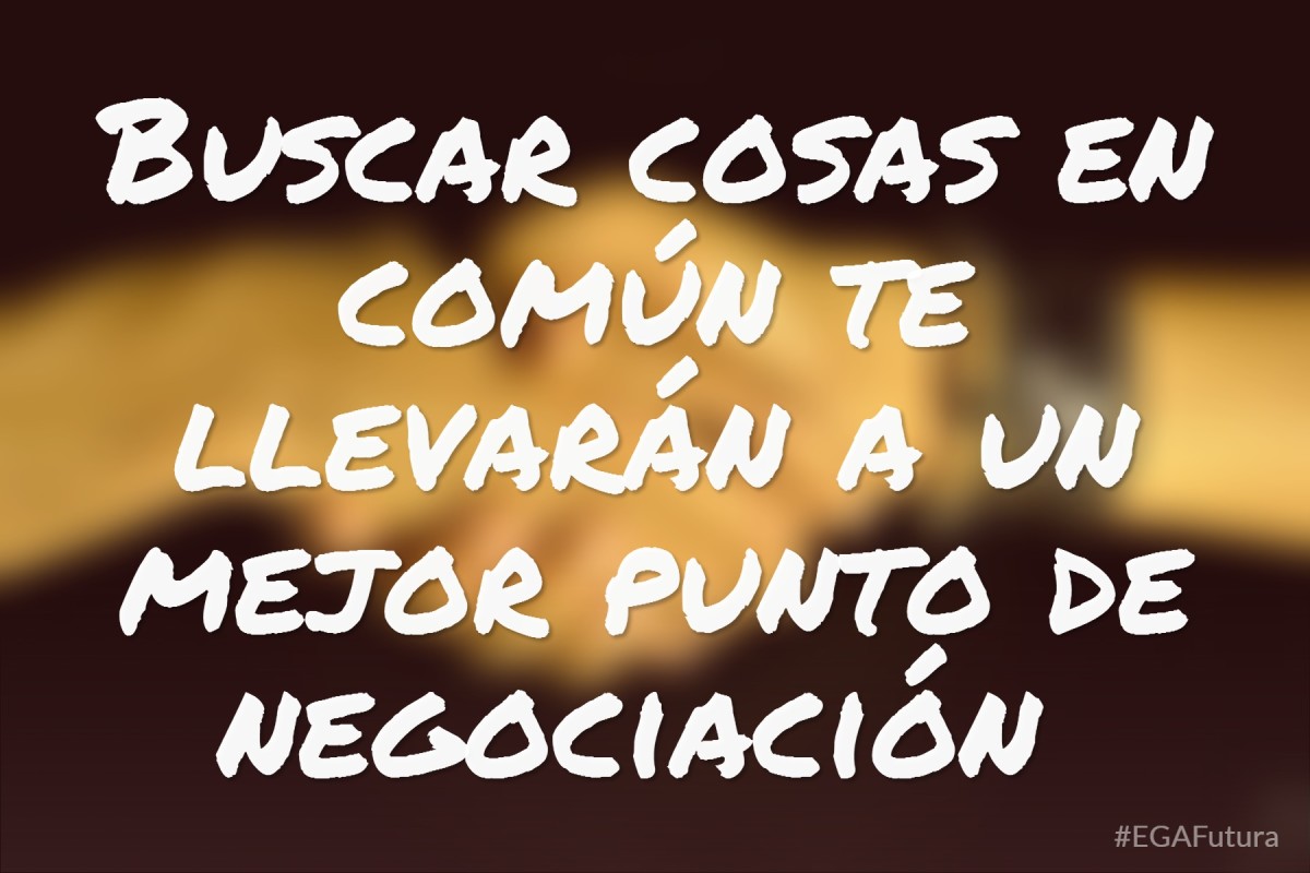 Buscar cosas en común te llevará a un mejor punto de negociación