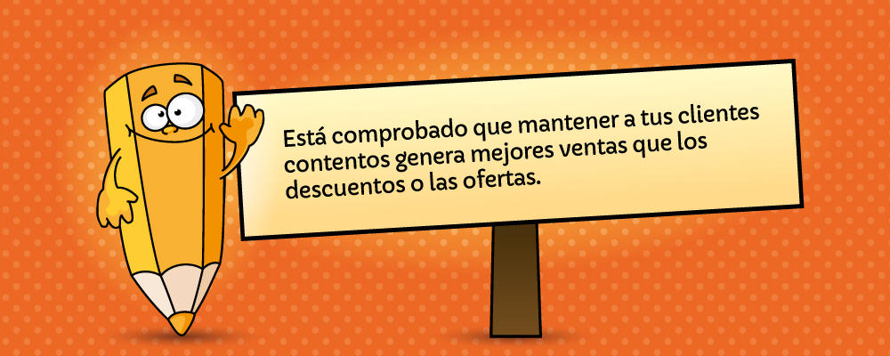 Mantener a tus clientes contentos genera mejores ventas