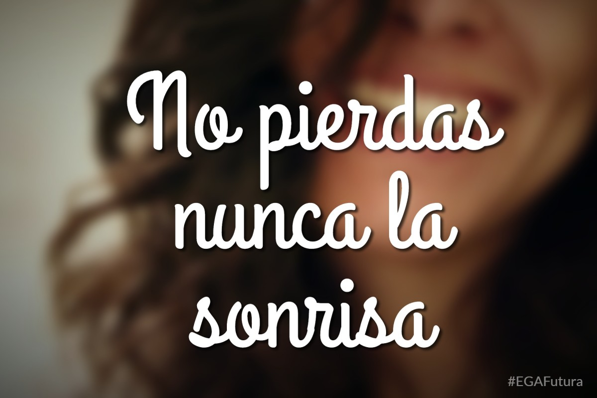 No pierdas nunca la sonrisa