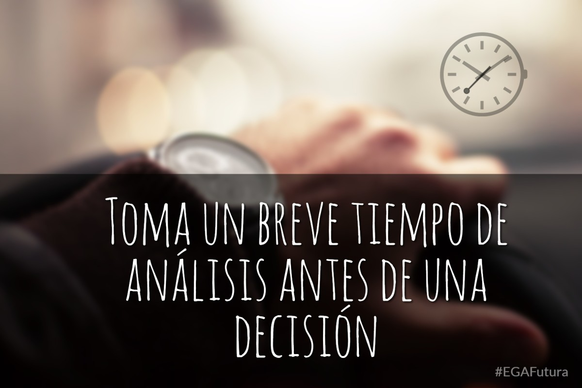 Toma un breve tiempo de análisis antes de tomar una decisión