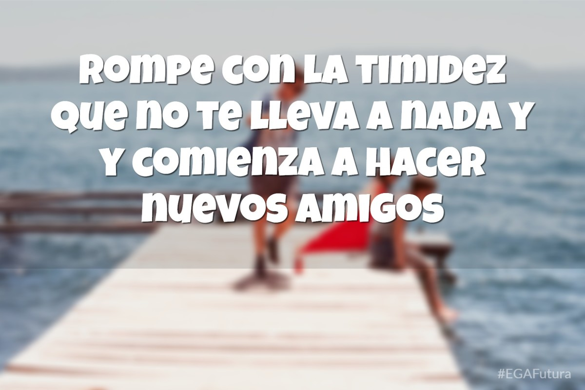 Rompe con la timidez que no te lleva a nada y comienza a hacer nuevos amigos