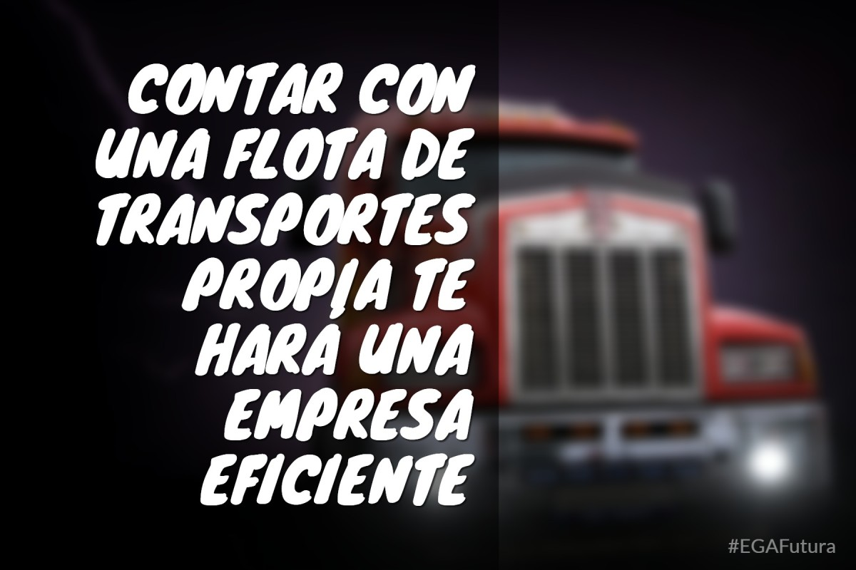 Contar con una flota de transporte propia te hará una empresa más eficiente