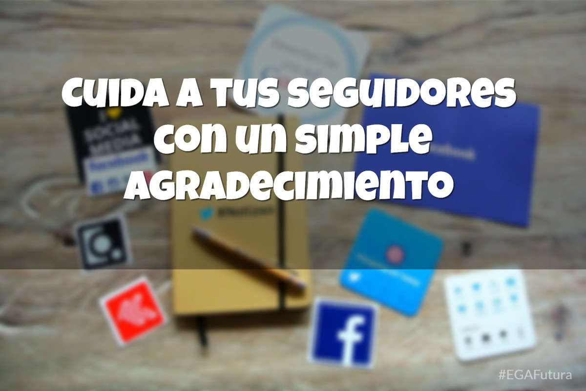 Cuida a tus seguidores con un simple agradecimiento