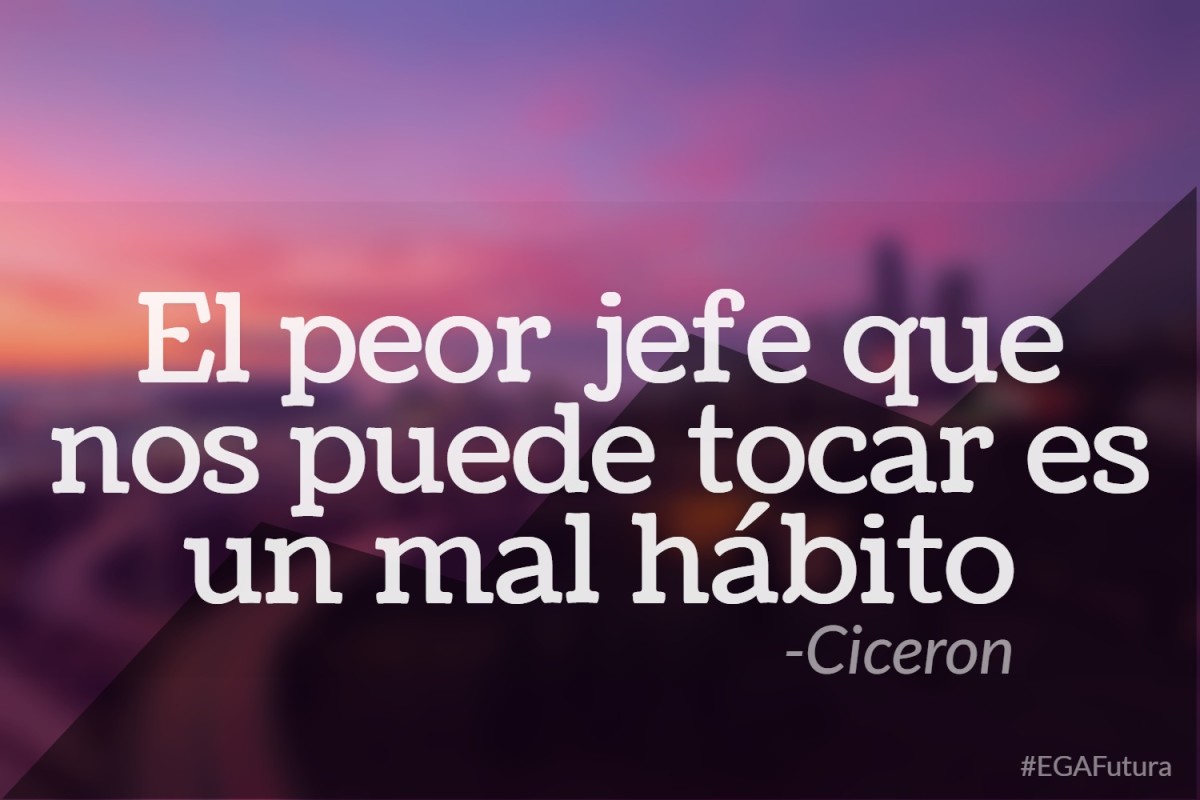 El peor jefe que nos puede tocar es un mal hábito