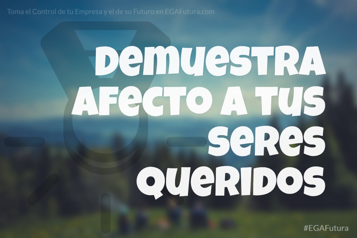 Demuestra afecto a tus seres queridos
