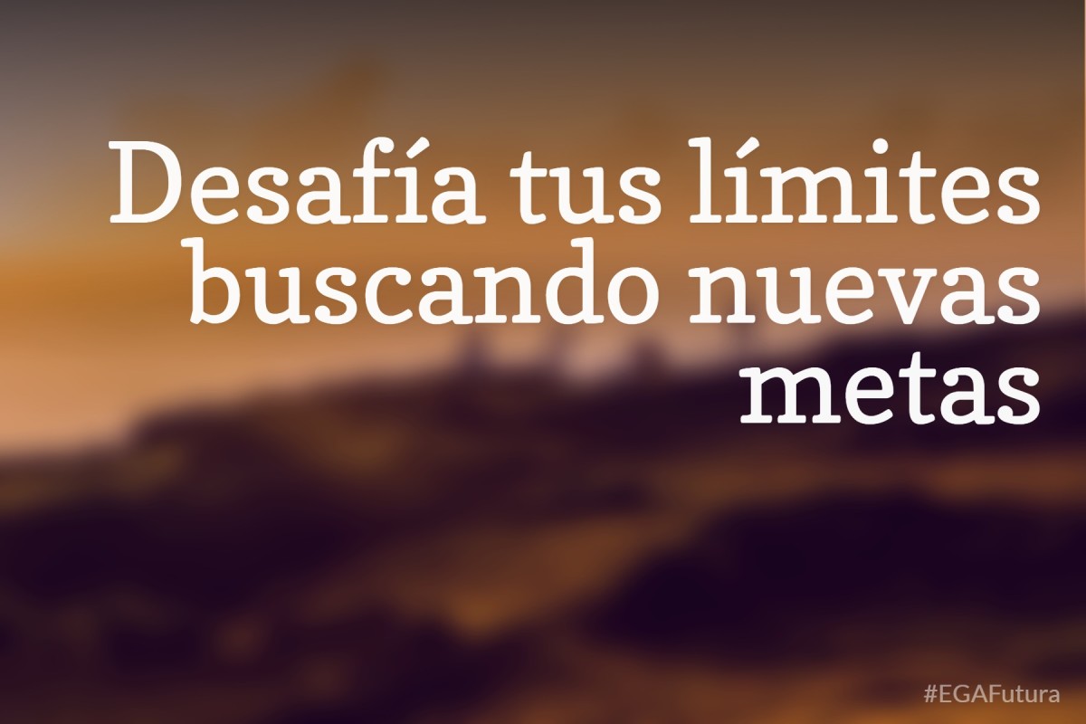 Desafía tus límites buscando nuevas metas