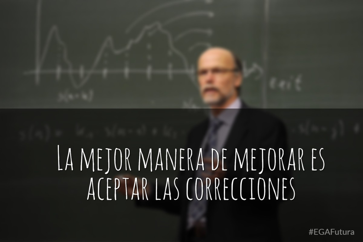La mejor manera de mejorar es aceptar las correcciones