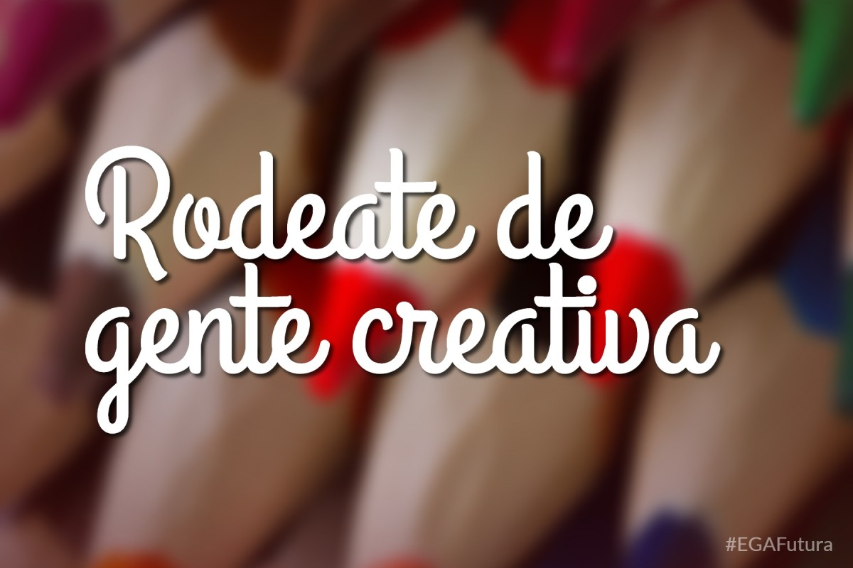 Rodéate de gente creativa