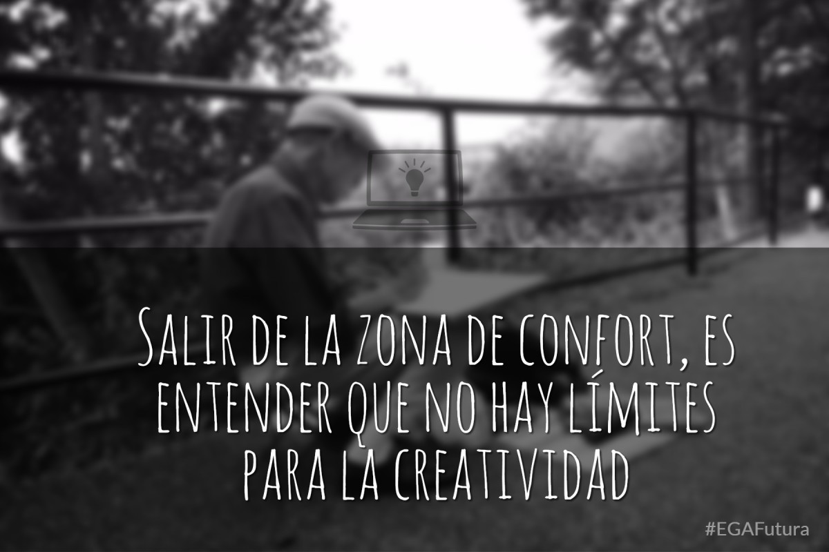 Salir de la zona de confort es entender que no hay límites para la creatividad