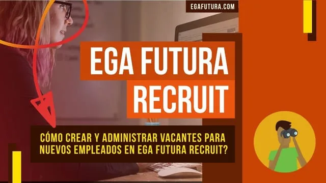 Cómo crear y administrar vacantes en EGA Futura Recruit?