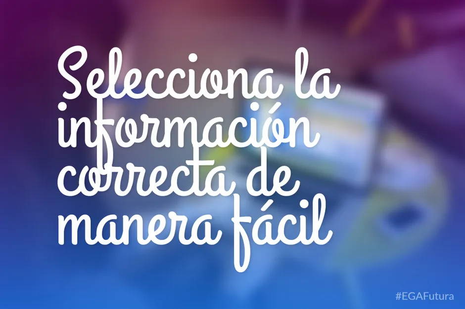 Selecciona la información correcta de manera fácil