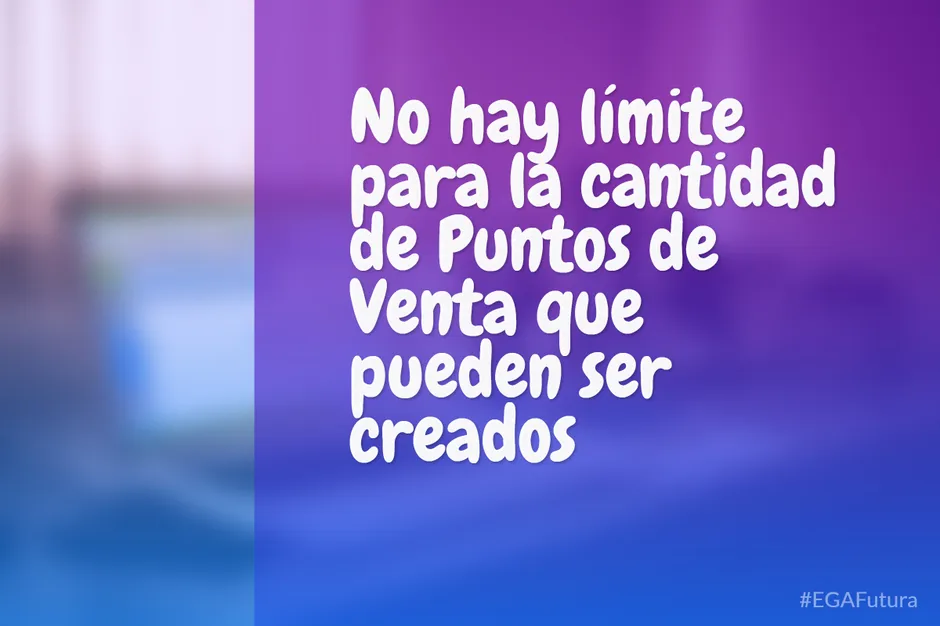 No hay límite para la cantidad de Puntos de Venta que pueden ser creados