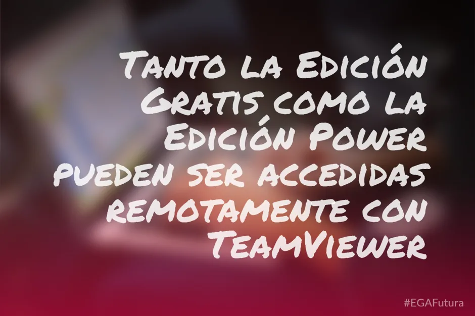 Tanto la Edición Gratis como la Edición Power pueden ser accedidas remotamente con TeamViewer
