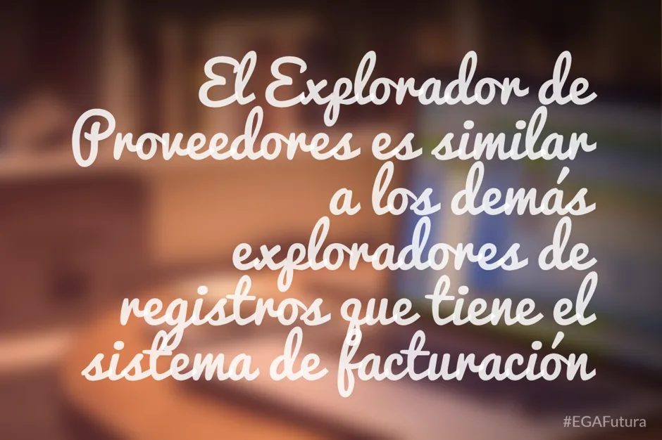 El Explorador de Proveedores es similar a los demás exploradores de registros que tiene el sistema de facturación