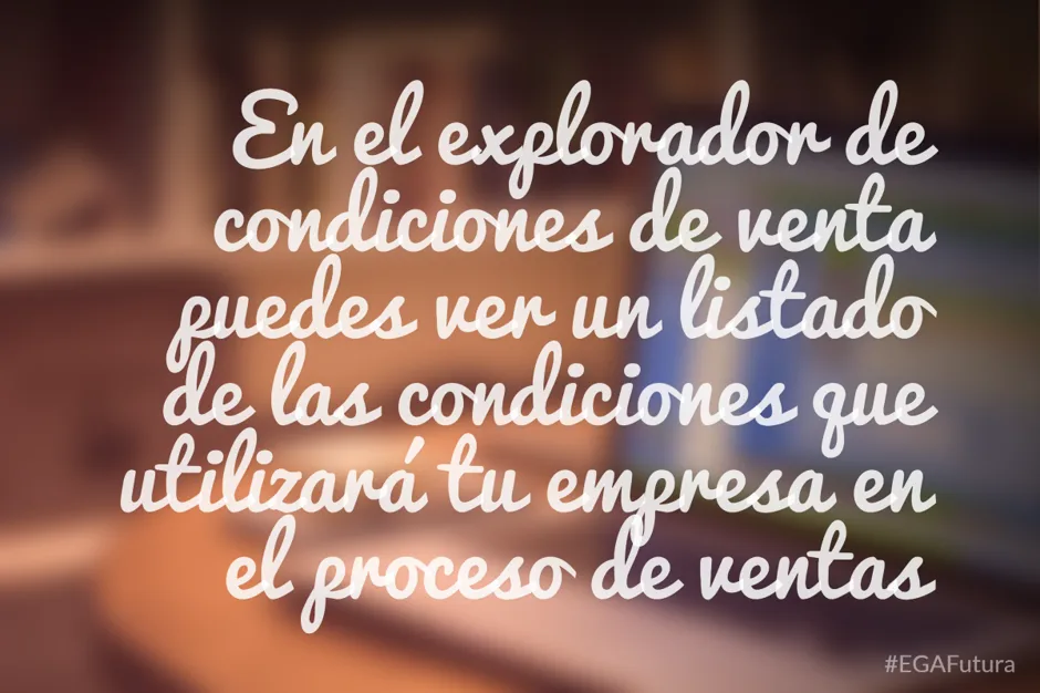 En el explorador de condiciones de venta puedes ver un listado de las condiciones que utilizará tu empresa en el proceso de ventas