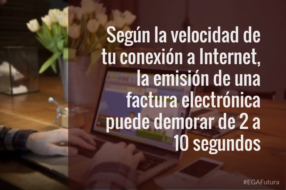 Según la velocidad de tu conexión a Internet, la emisión de una factura electrónica puede demorar de 2 a 10 segundos