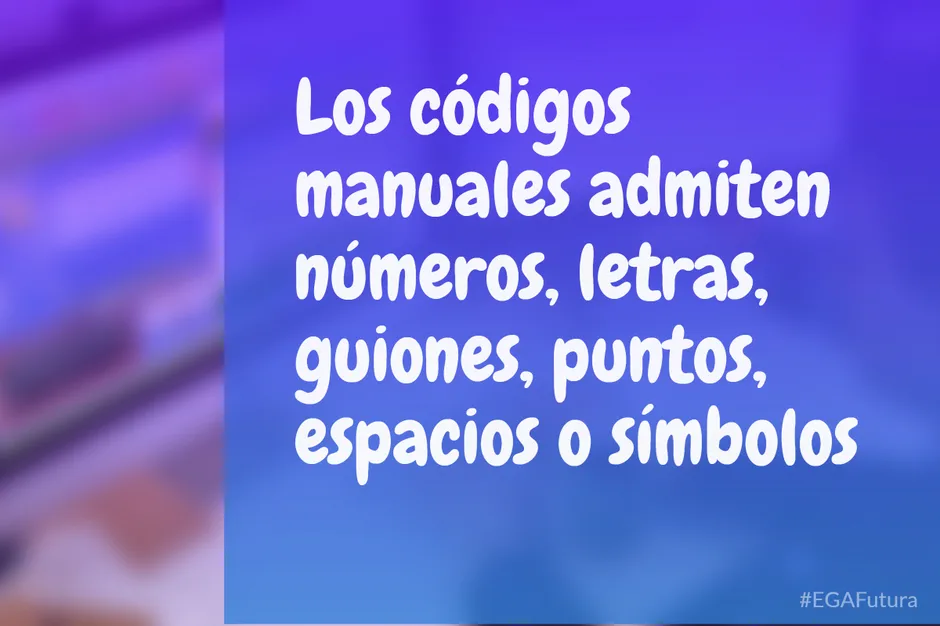 Los códigos manuales admiten números, letras, guiones, puntos, espacios o símbolos.