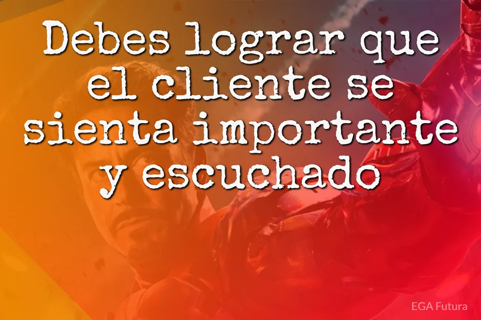 Debes lograr que el cliente se sienta importante y escuchado