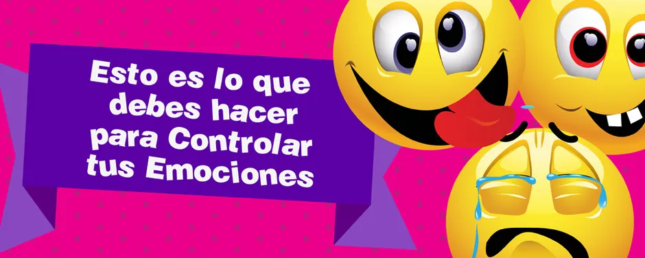 Esto es lo que debes hacer para controlar tus emociones
