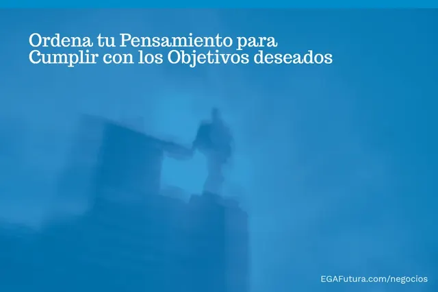 Ordenar el pensamiento para cumplir objetivos