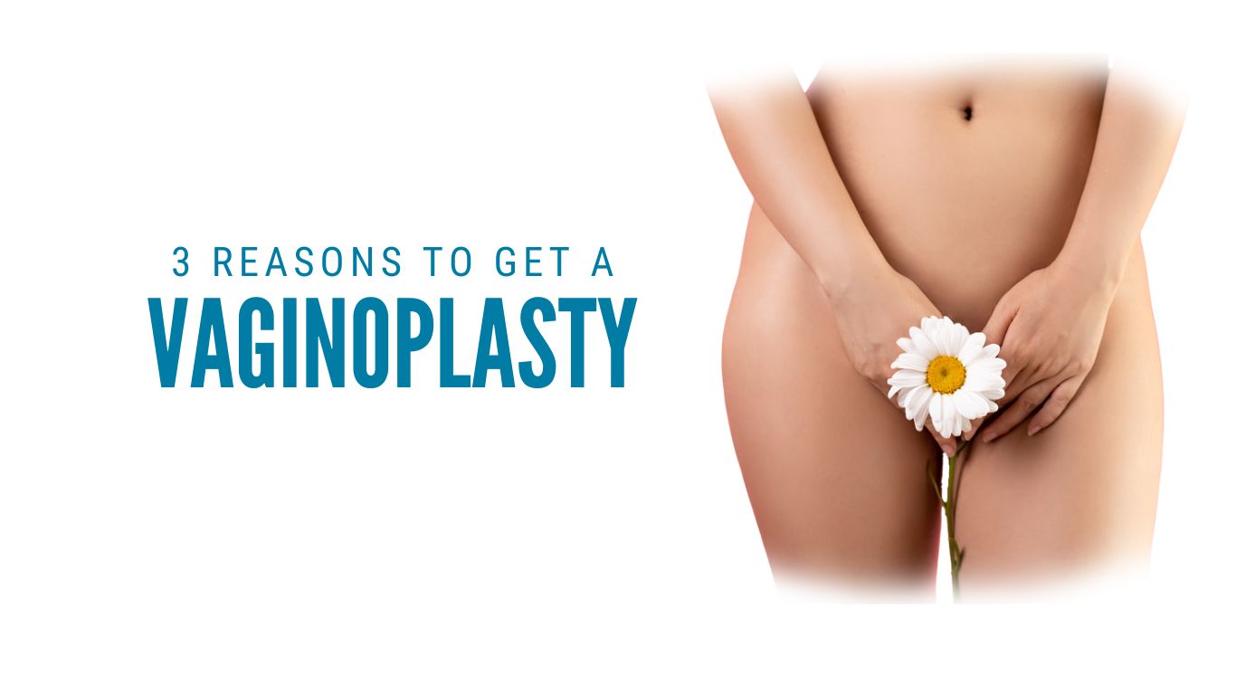 3 Reasons to Get a Vaginoplasty