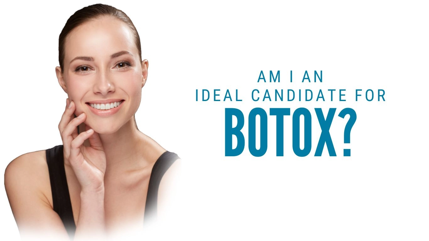 Am I an Ideal Candidate for Botox?
