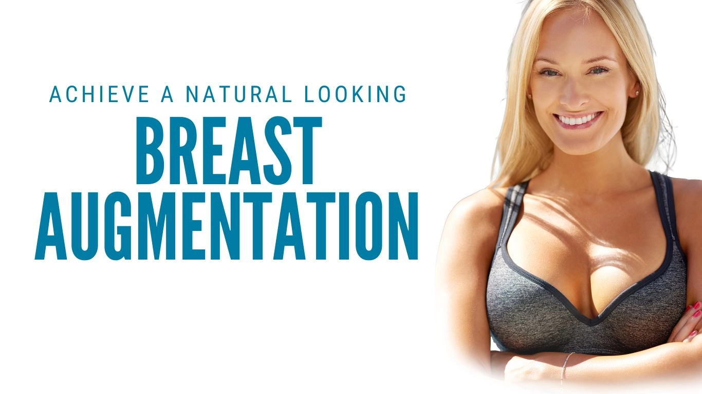 How to Achieve a Natural Looking Breast Augmentation