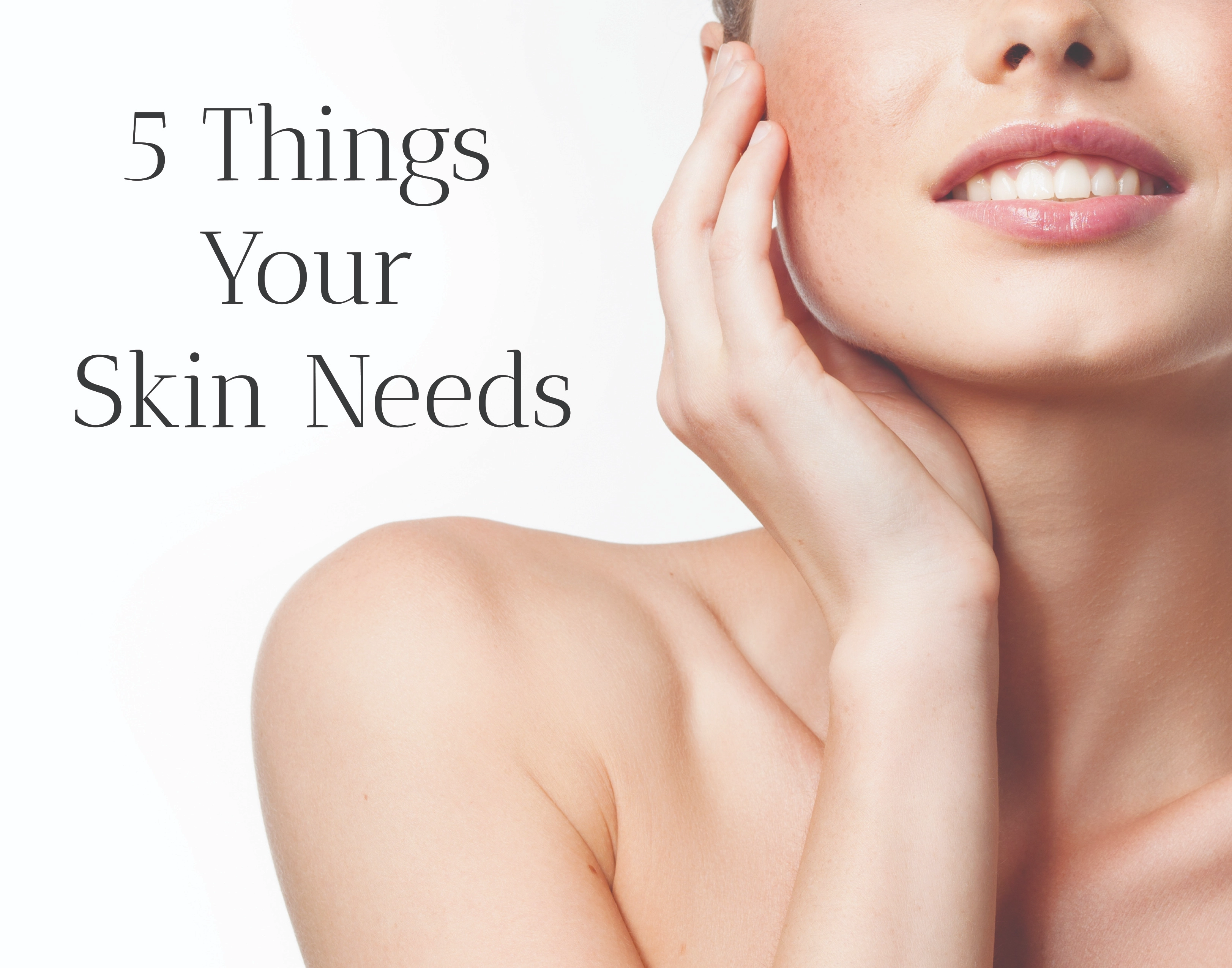 5 Things You Need For Healthy Skin