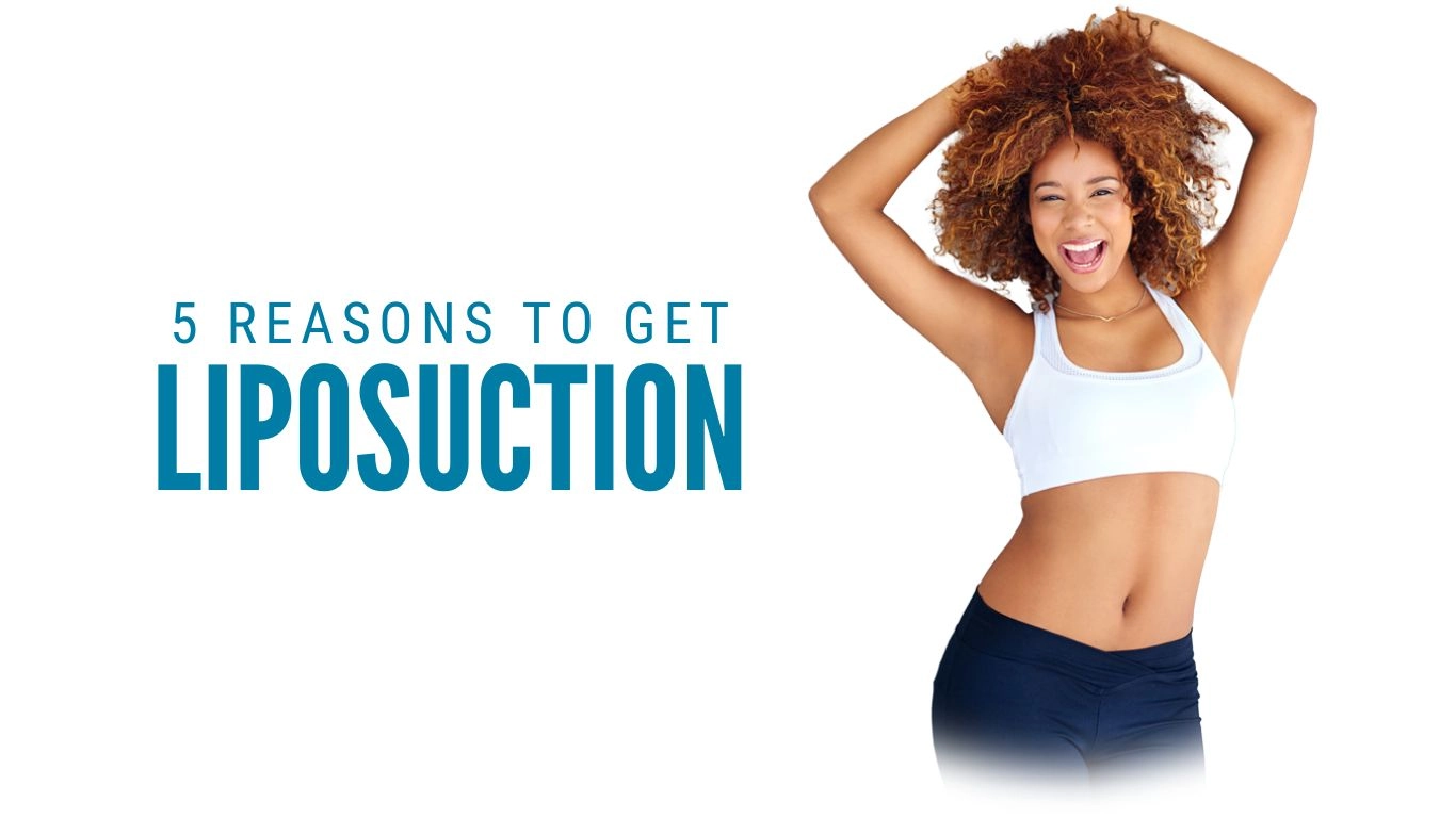 Top 5 Reasons to Consider Liposuction