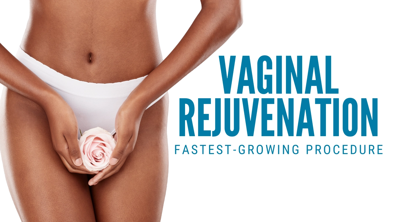 Vaginal Rejuvenation - Fastest-Growing Cosmetic Procedures