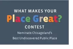 Announcing the “What Makes Your Place Great? Your Secret Corner of Chicagoland” Contest