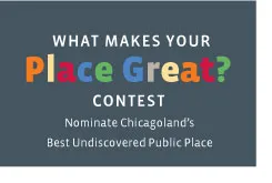 Announcing the “What Makes Your Place Great? Your Secret Corner of Chicagoland” Contest