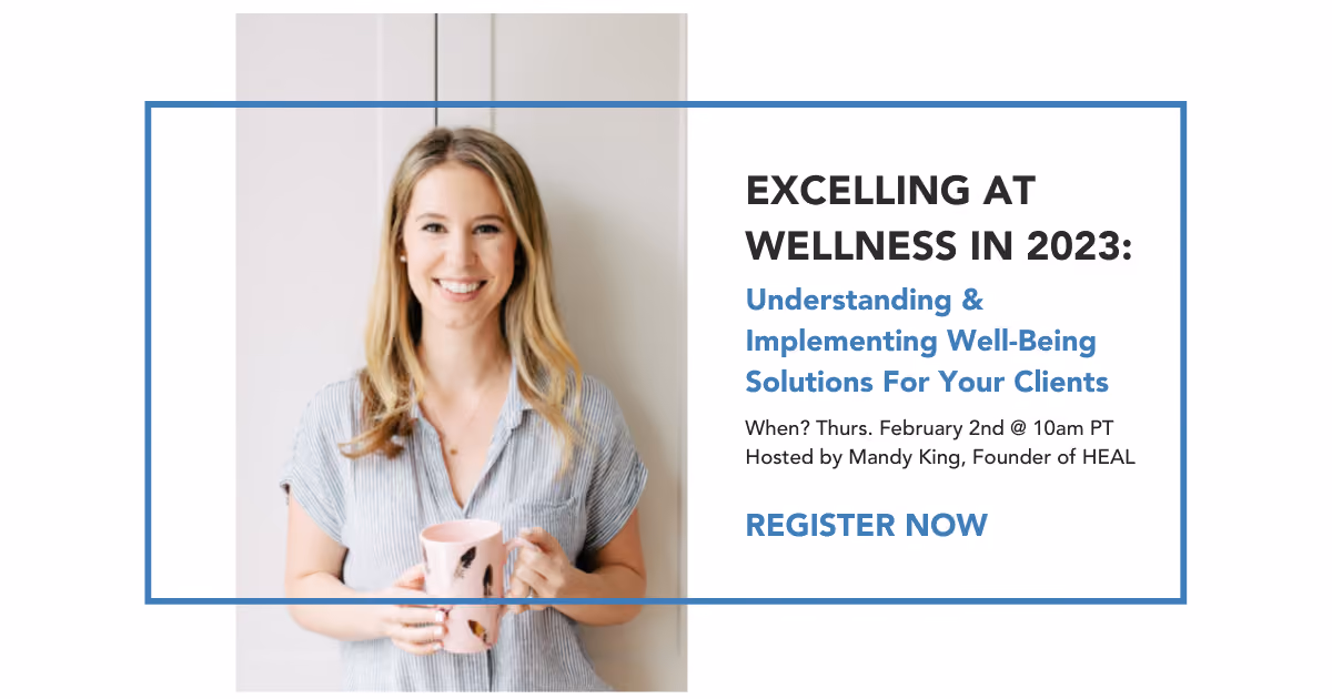 Excelling at Wellness in 2023: Understanding & Implementing Well-Being Solutions for Your Clients