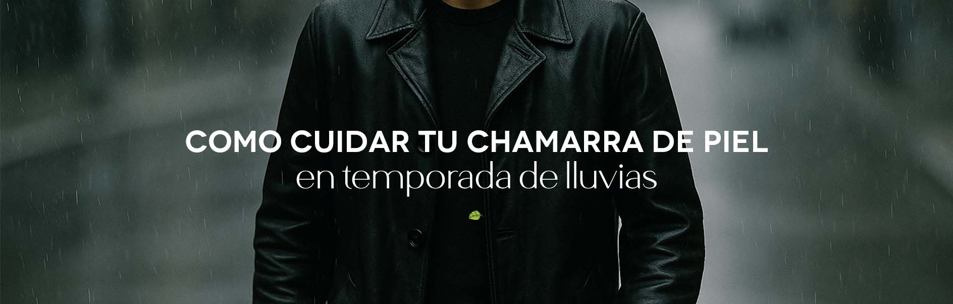 Cómo cuidar tu chamarra de piel en temporada de lluvias