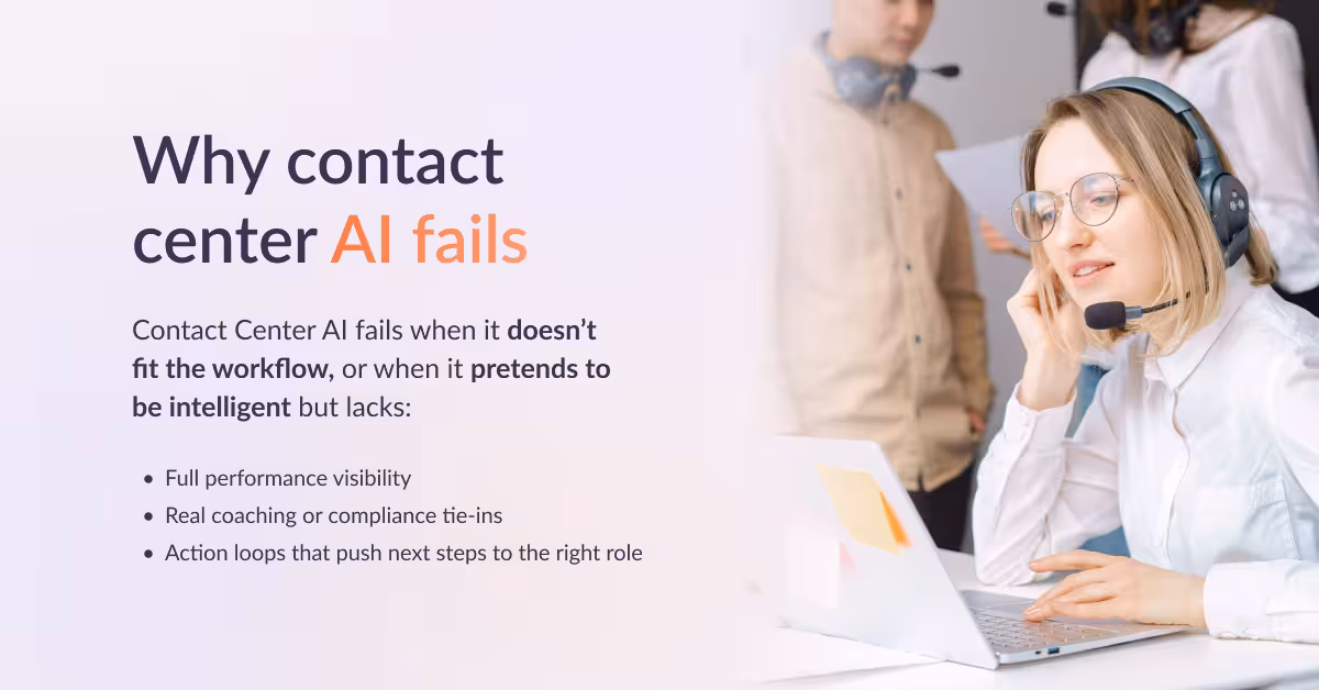 Contact center agent on headset with overlay text: Why contact center AI fails due to missing performance visibility, coaching tie-ins, and action loops.