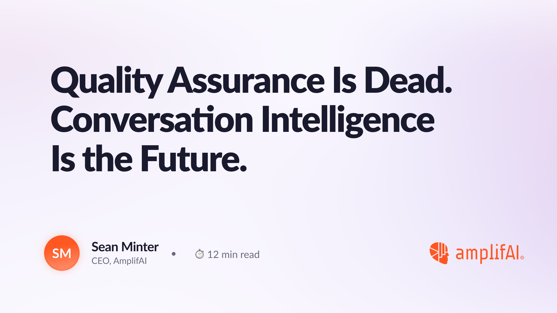 Quality Assurance Is Dead. Conversation Intelligence is the Future.