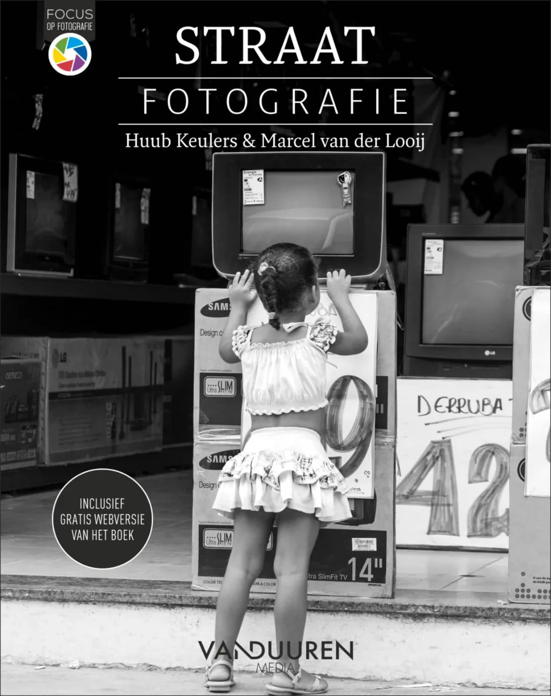 Book cover of Focus op Fotografie: Straatfotografie by Huub Keulers and Marcel van der Looij, ISBN 9789463561921