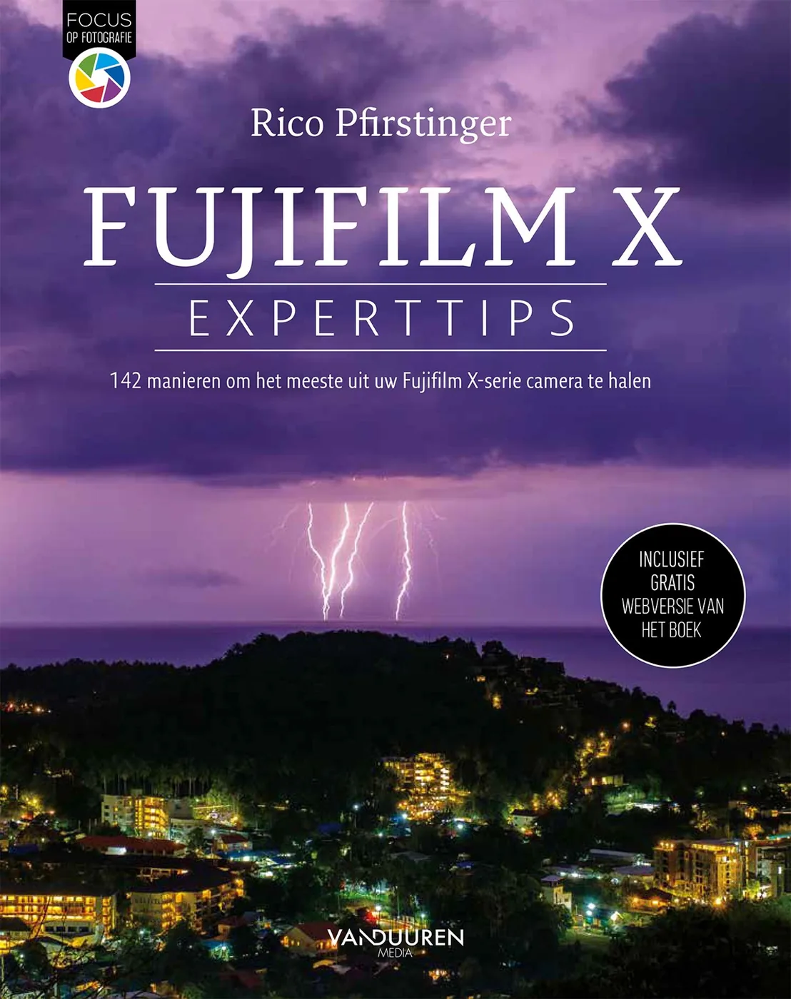 Fujifilm X Expert Tips: 142 Ways to Get the Most from Your Fujifilm X Series Camera by Rico Pfirstinger, ISBN 9789463561112