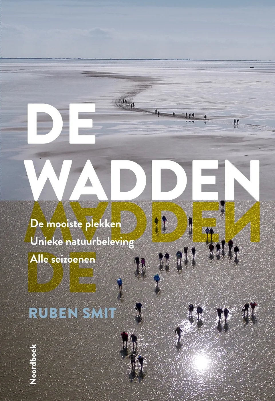 De Wadden van filmmaker en fotograaf Ruben Smit, isbn 9789056155193
