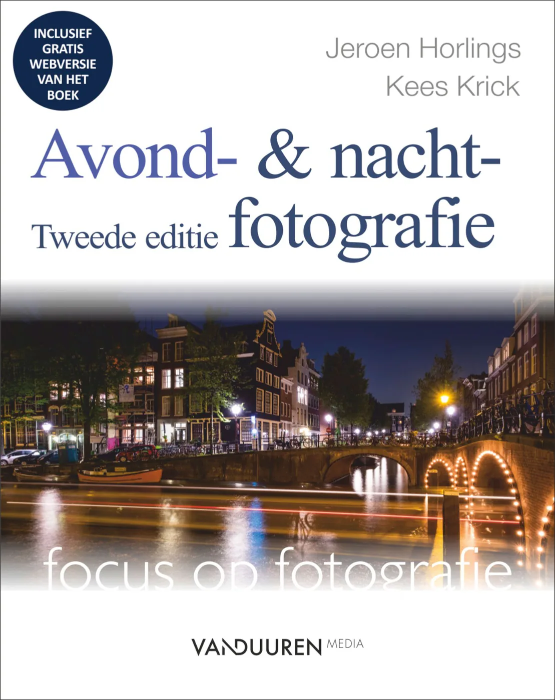 Focus op fotografie: Avond- en nachtfotografie 2e editie - Jeroen Horlings/Kees Krick, isbn 9789463560153