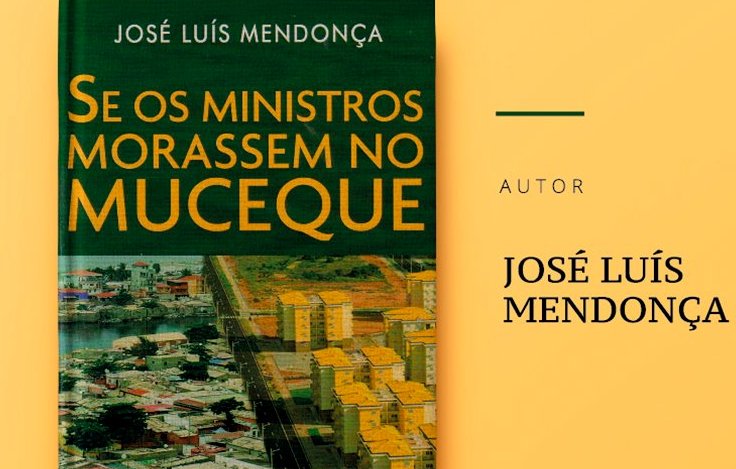 Obra “Se os Ministros Morassem no Muceque”, de José Luís Mendonça, é lançada amanhã no Camões