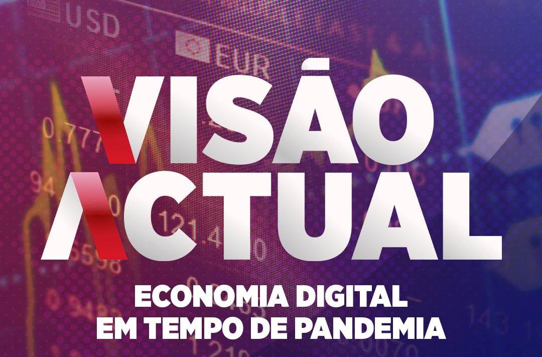“Economia Digital em Tempo de Pandemia” debatida no programa Visão Actual