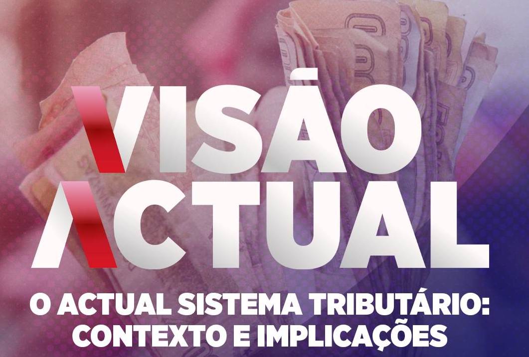 Programa Visão Actual analisa o actual sistema tributário