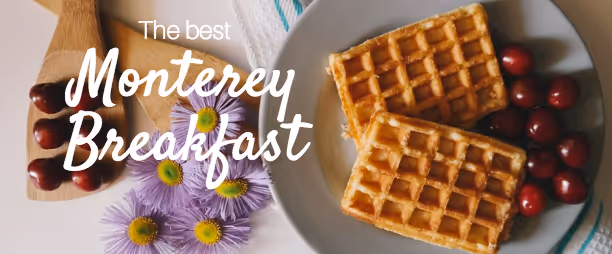 Best Breakfast in Monterey