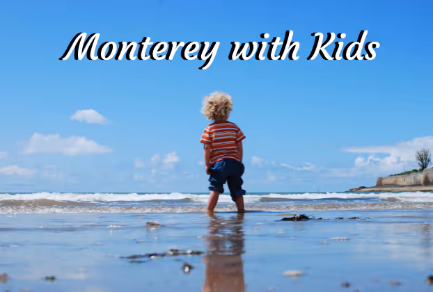 Monterey CA with kids