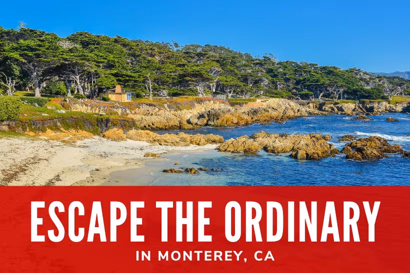 Escape the Ordinary in Monterey, CA