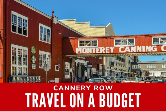 Cannery Row Travel on a Budget